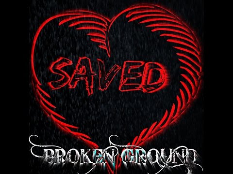 Saved by Broken Ground-LIVE