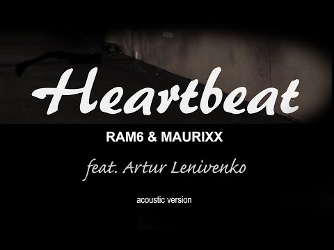 RAM6 & MAURIXX feat. Artur Lenivenko - HEARTBEAT