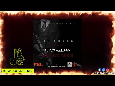 Keron Williams - No Fuck Circle [El Chapo Riddim]