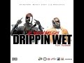 Drippin Wet Drippin Wet