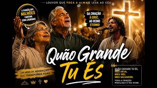 🎵Quão Grande Tu És | Um Louvor Poderoso a Jesus | Música Gospel de Adoração
