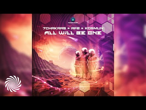 7Chakras & Kosmun & AFe - All Will Be One [Full EP]