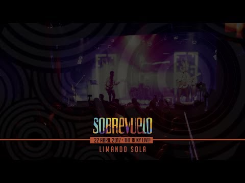 SobreVuelo en The Roxy Live - Limando Sola + extra!