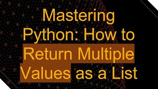 Download the video "Mastering Python: How to Return Multiple Values as a List"