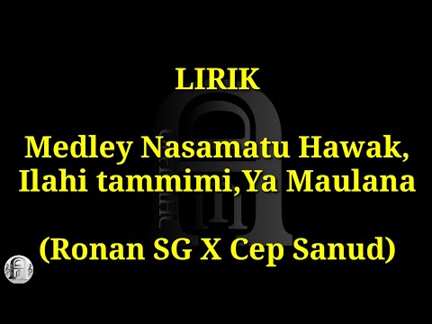 LIRIK MEDLEY SHOLAWAT NASAMATU HAWAK,ILAHITAMIMI,DAN YA MAULANA
