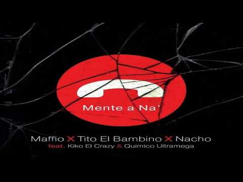 Maffio, Tito El Bambino & Nacho Ft Kiko El Crazy & Quimico Ultra Mega - Mente a Na (Acapella)