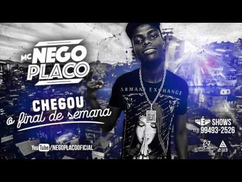 MC Nego Placo   Chegou Fim de Semana DJ Luizinho Lançamento Oficial 2016