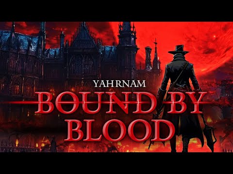 Bound by blood - BLOODBORNE inspired Song