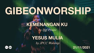 Gibeon Worship "Kemenanganku &amp; Yesus Mulia" SS 21 November 2021