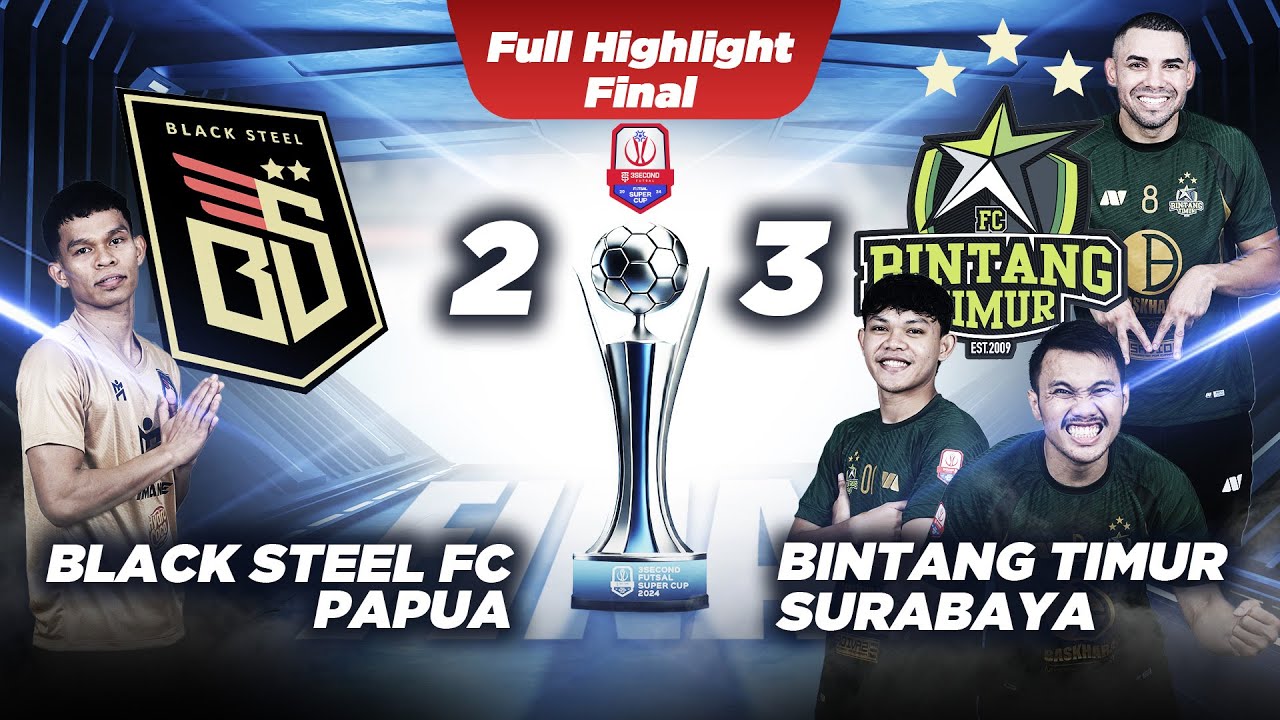 [Full Highlight] Black Steel FC Papua Vs Bintang Timur Surabaya |Final| 3Second Futsal SuperCup 2024