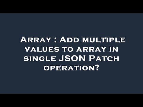 Array Add Multiple Values To Array In Single Json Patch Operation