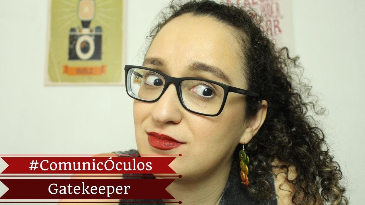 #ComunicÓculos - Gatekeeper | Teorias da Comunicação | Alguém Viu Meus Óculos?