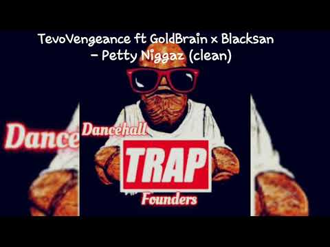 TevoVengeance ft. GoldBrain x Blacksan - Petty Niggaz