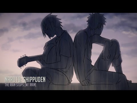 Naruto Shippuden OST II - The Rain Stops (w/ Rain)