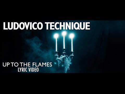 LudovicoTechnique - Up to the Flames (Lyric Video)