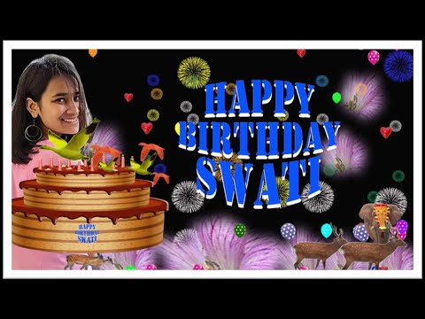 SWATI  HAPPY BIRTHDAY TO YOU