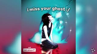 Cover art for i miss your ghost :/
