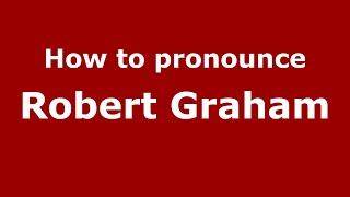 How to pronounce Robert Graham