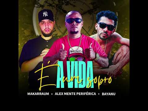 A VIDA É UM SOPRO ALEX MENTE PERIFÉRICA/MAKARAUM/BAYANNU/PROD: ALLAN SENA.