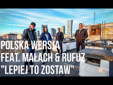 Polska Wersja - Lepiej To Zostaw feat. Małach & Rufuz prod. Choina