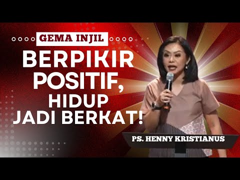 Berpikir Positif, Hidup Jadi Berkat! | Ps. Henny Kristianus