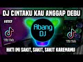 DJ ARIEF CINTAKU KAU ANGGAP DEBU REMIX TIKTOK TERBARU 2023