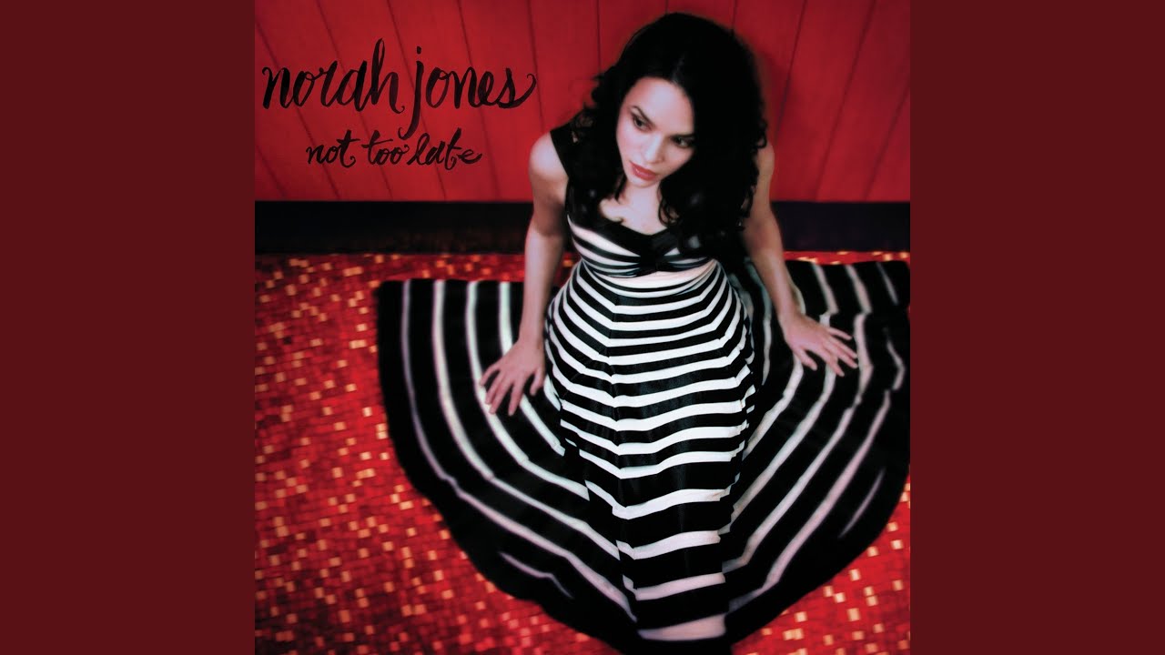 Not too late - Norah Jones