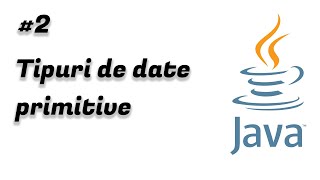 Tipuri de date primitive | Tutorial Java începători #2
