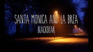santa monica &amp; la brea - blackbear (lyric video)