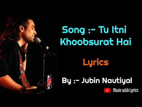 Tu Itni Khoobsurat Hai Lyrics - Jubin Nautiyal | Prakriti Kakar | Amjad Nadeem | music with Layrics