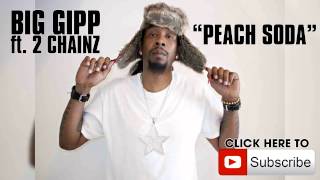 Big Gipp ft 2 Chainz - Peach Soda