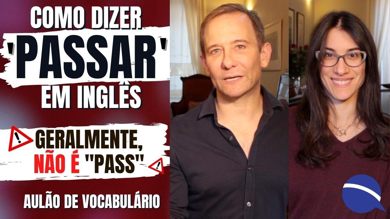 Como dizer "Passar" em inglês. Geralmente, não é "pass"! Um aulão de vocabulário.