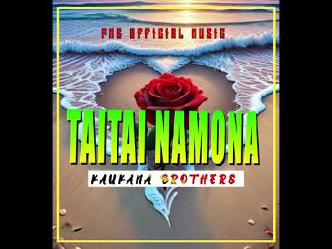 TAITAI NAMONA by  -[Kaukana Brothers]