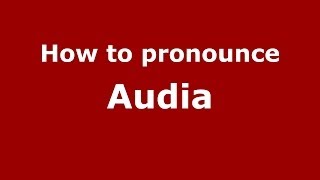 How to pronounce Audia