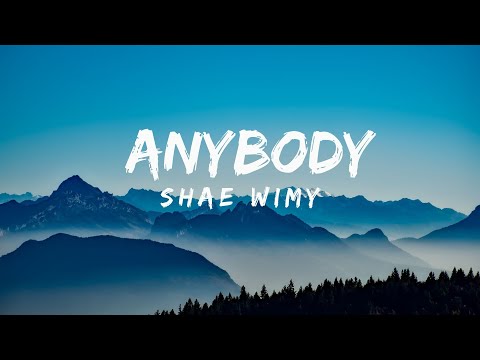 Anybody by (Lyrics) SHAE & WIMY