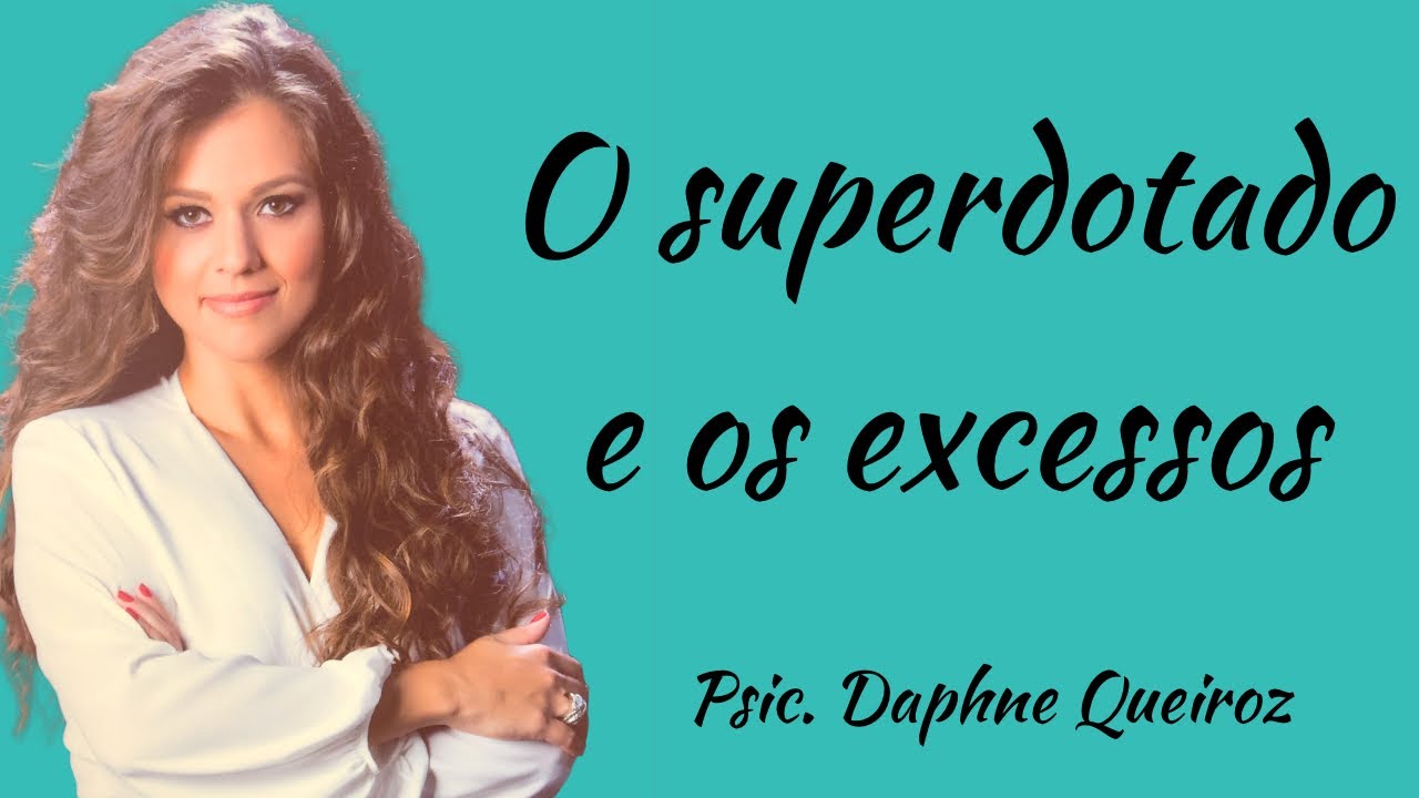 O superdotado e os excessos