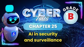 AI in security and surveillance | Cyber Tales Grade B | Chapter 25