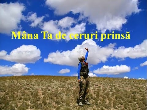 Mâna Ta de ceruri prinsă