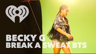 Becky G - &quot;Break A Sweat&quot; Music Video (Exclusive Behind the Scenes Look)
