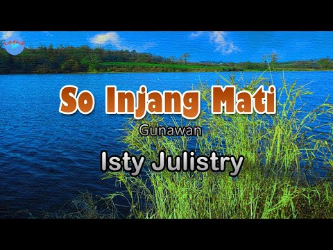So Injang Mati - Isty Julistry (lirik Lagu) | Lagu Indonesia, Manado  ~ jangan pernah bicara cinta