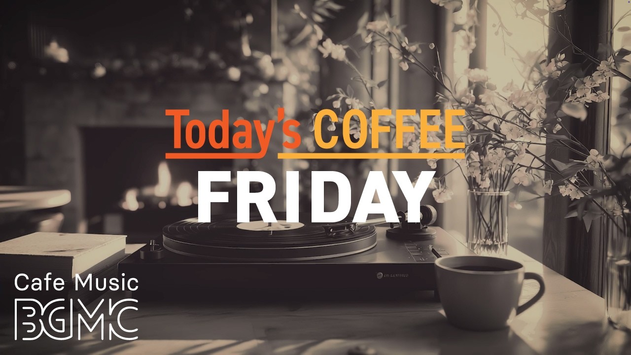 FRIDAY COFFEE: Cozy Vinyl Cafe & Smooth Jazz ☕ Relaxing Weekend Start Music for Work