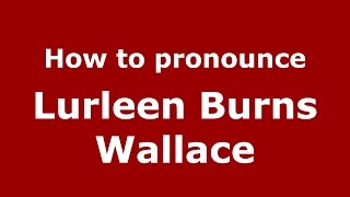 How to pronounce Lurleen Burns Wallace