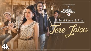 TERE JAISA | T-Series Acoustics | TULSI KUMAR & ARKO | SATYAMEVA JAYATE | Bollywood Songs