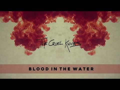 The Cruel Knives   Blood In The Water (Audio)
