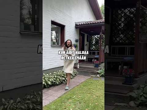 KUN ÄIDIT HALUAA RETKEILEMÄÄN