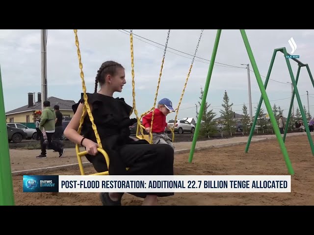 Су тасқынынан зардап шеккен инфрақұрылымды қалпына келтіруге қосымша 22,7 млрд теңге бөлінді