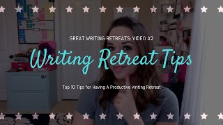 Top 10 Tips For A Successful Writing Retreat || Video #2