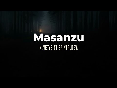 Ninety6 ft Saintfloew - Masanzu (Lyrics)