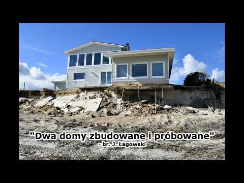 Jan Łagowski - "Dwa domy zbudowane i próbowane (ewangelia Mateusza rozdział 7 wersety 24-27)