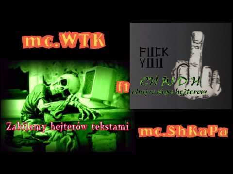3 mc.WTK ft mc ShKaPa -  Jebać Hejterów